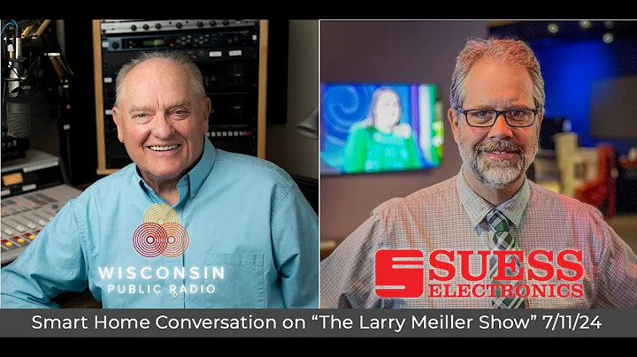 Talking Smart Homes on WPR 7/11/24 | Suess Electronics - Appleton, WI