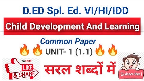 Child development and learning. UNIT-1 (1.1)