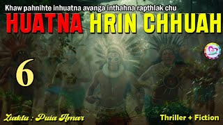 Huatna Hrin Chhuah - 6 (By Puia Hmar)