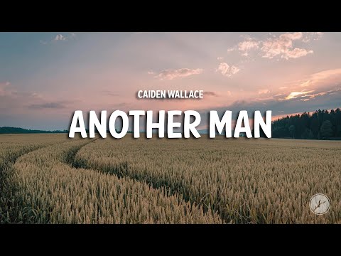 Caiden Wallace - Another Man (Lyrics)