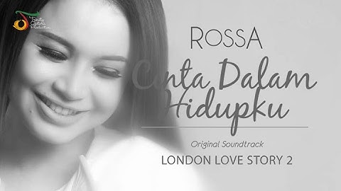 Rossa - Cinta Dalam Hidupku (OST. London Love Story 2)