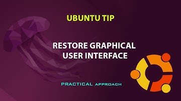 UBUNTU FIX: Restore graphical user interface (GUI)