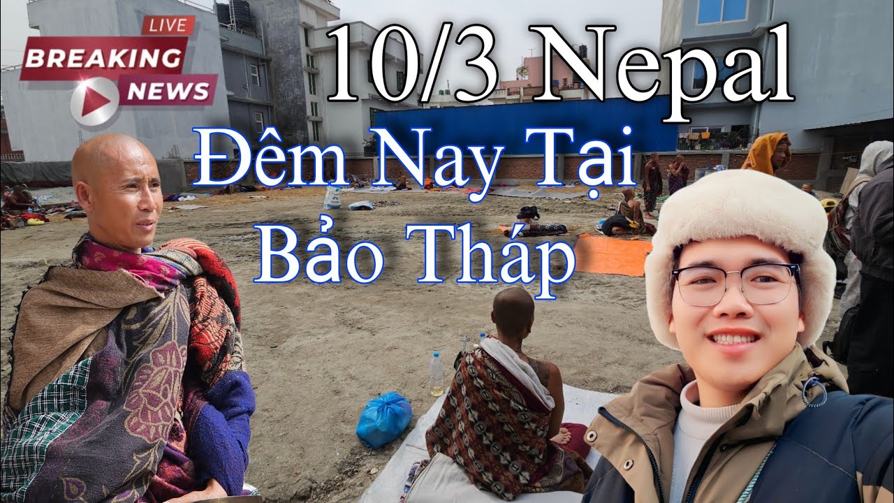 Kathmandu Đêm 10/3 Tin Tức Thầy Minh Tuệ ở Nepal