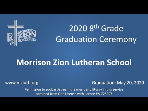 5/20/20 - 7:00 pm - 8th Grade Graduation - Morrison Zion Lutheran School