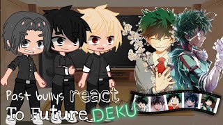 •| Past Bullies react to Future Deku |• BakuDeku •| Bnha |• Alex