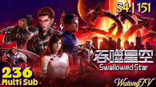 EP 236 PV | Multi Sub | Swallowed Star S4 EP 151 | 吞噬星空 | Tun Shi Xing Kong EP 236 PV | Multi Sub | Swallowed Star S4 EP 151 | 吞噬星空 | Tun Shi Xing Kong