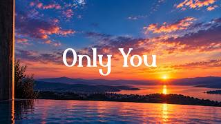 Only You ( Lyrics)