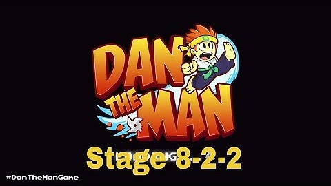 Dan The Man | Stage 8-2-2
