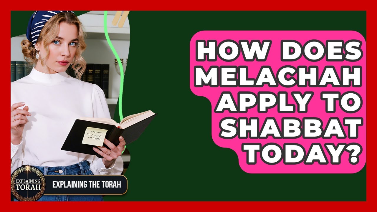How Does Melachah Apply To Shabbat Today? - Explaining The Torah