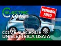 Auto elettriche USATE, le dritte per NON SBAGLIARE l’acquisto