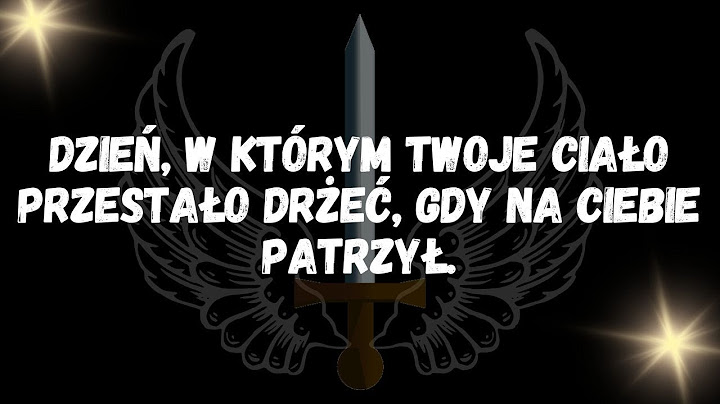 Dzień, w którym twoje ciało przestało drżeć, gdy na ciebie patrzył
