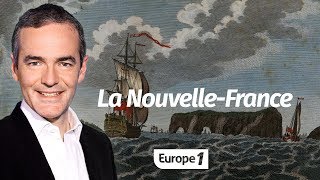 Au cœur de l'Histoire: La NouvelleFrance (Franck Ferrand)