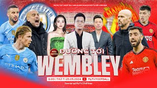 ĐƯỜNG TỚI WEMBLEY | BÌNH LUẬN TRƯỚC CHUNG KẾT FA CUP - BLV ANH QUÂN x TUYỀN VĂN HÓA x MC MÙ TẠT