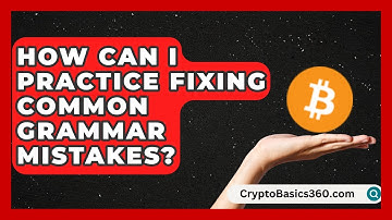 How Can I Practice Fixing Common Grammar Mistakes? | Lexicon Lounge