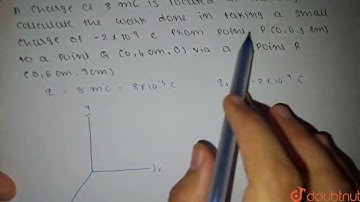 A charge of 8 mC is located at the origin. Calculate the work done in  |Class 12 PHYSICS | Doubtnut