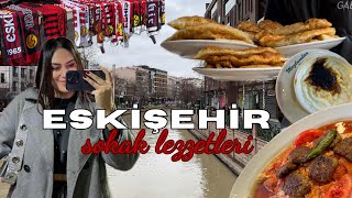 ESKİŞEHİR SOKAK LEZZETLERİ| Eskişehir'de ne yenir, Eskişehirspor stadı, meşhur yerleri