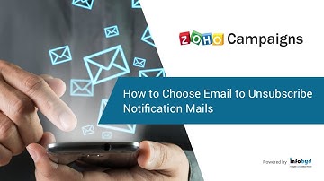 How to Choose Email to Unsubscribe Notification Mails in Zoho Campaign