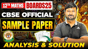 CBSE 12 Maths Sample Paper 2024-25 | Analysis & Solutions | Boards 2025