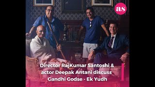 Rajkumar Santoshi &amp; Deepak Antani discuss the fictional world of Gandhi Godse Ek Yudh