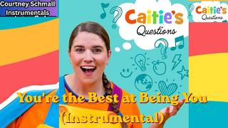 Caities Questions : Youre the Best at Being You (Instrumental)