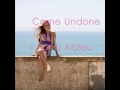 Anna Abreu Come Undone With Lyrics mp3