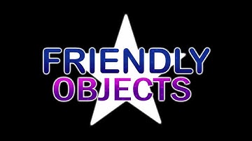 friend objects intro (Reupload; BigDad)