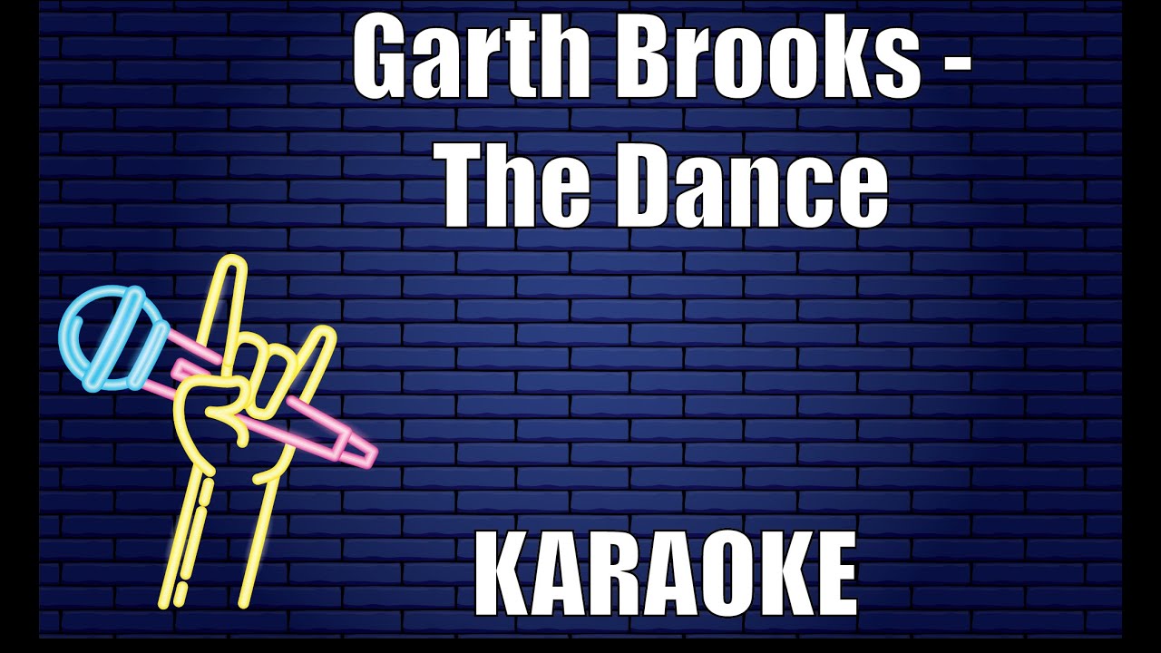 Garth Brooks - The Dance (Karaoke) Garth Brooks - The Dance (Karaoke)