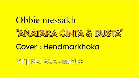OBBIE MESSAKH | Antara Cinta Dan Dusta || Cover HENDMARKHOKA | Official MV & Lirik #ReUpload