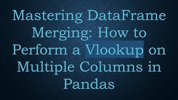 Mastering DataFrame Merging: How to Perform a Vlookup on Multiple Columns in Pandas