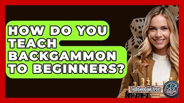 How Do You Teach Backgammon To Beginners? - The Board Game Xpert