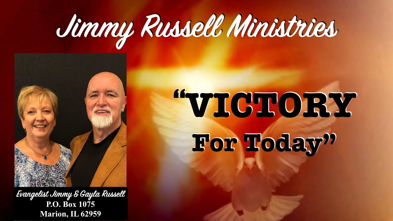 "VICTORY FOR TODAY" - Tuesday April 11, 2023 - Thanks for watching Jimmy Russell Ministries Online