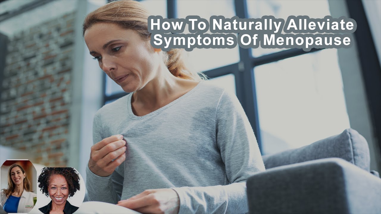 How To Naturally Alleviate Symptoms Of Menopause - YouTube