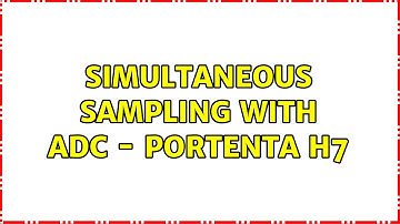 Simultaneous sampling with ADC - Portenta H7