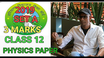 HBSE PHYSICS PAPER 2019 || SOLUTION OF ALL SETS A , B ,C & D ||