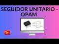 Seguidor unitario con OPAM