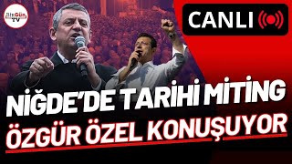 #CANLI  CHP'den Niğde'de tarihi miting: Özgür Özel konuşuyor