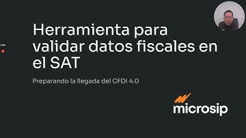CFDI 4.0 Microsip presenta: Herramienta Validar datos fiscales en el SAT