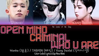 WONHO\/TAEMIN\/KANG DANIEL - OPEN MIND\/CRIMINAL\/WHO U ARE [Mashup] (Color Coded Lyrics Esp\/Rom\/Han\/가사)