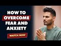 11 Ways You Can Overcome Fear & Anxiety
