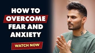 11 Ways You Can Overcome Fear & Anxiety