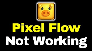 How To Pixel Flow Not Working Problem Solve Step By Step
