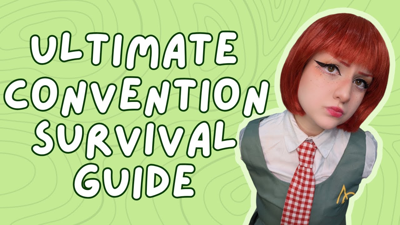 The Ultimate Convention Survival Guide | A Beginner's Guide To Cosplay