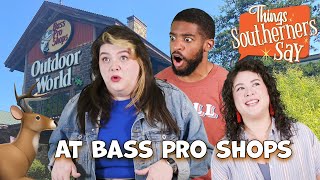 Things Southerners Say at Bass Pro Shop