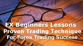 Forex Trading Beginners Lessons on a  Technique for Successful FX Trading