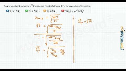 The rms velocity of hydrogen is  times the rms velocity of nitrogen