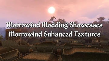 Morrowind Modding Showcases - Morrowind Enhanced Textures