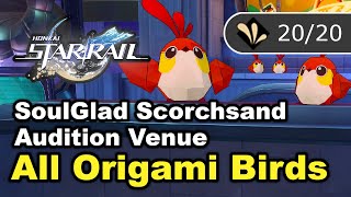 SoulGlad Scorchsand Audition Venue - All 20 Origami Bird Locations - Honkai Star Rail