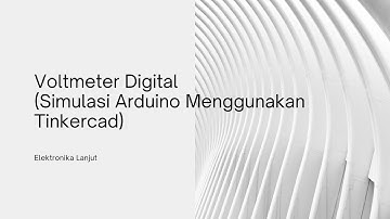 Voltmeter Digital (Simulasi Arduino Menggunakan Tinkercad)