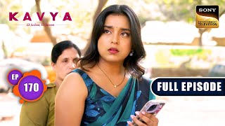 Good News For Kavya | Kavya - Ek Jazbaa Ek Junoon - Ep 170 | Full Episode | 17 May 2024