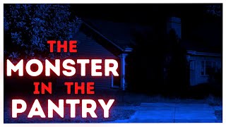 The Monster In The Pantry Creepypasta Narration By Christopher Maxim